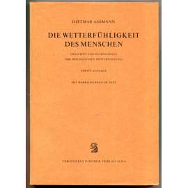 Die Wetterfühligkeit des Menschen. Ursachen und Pathogenese der biologischen Wetterwirkung [biologické účinky počasí na lidské zdraví, sezónní onemocnění, bioklimatologie]