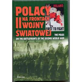 Polacy na frontach II wojny swiatowej / The Poles on the Battlefronts of the Second World War [Polští vojáci na frontách 2. světové války, 2. světová válka, polský exil, polská armáda]