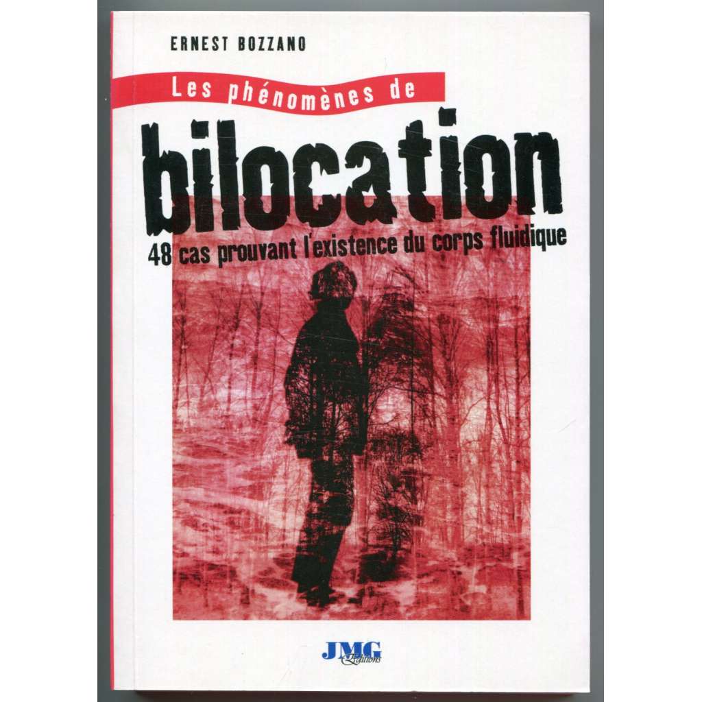 Les phénomenes de bilocation. 48 cas prouvant lʾexistence du corps fluidique [cesty mimo tělo, bilokace, parapsychologie, paranormální jevy]