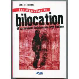 Les phénomenes de bilocation. 48 cas prouvant lʾexistence du corps fluidique [cesty mimo tělo, bilokace, parapsychologie, paranormální jevy]
