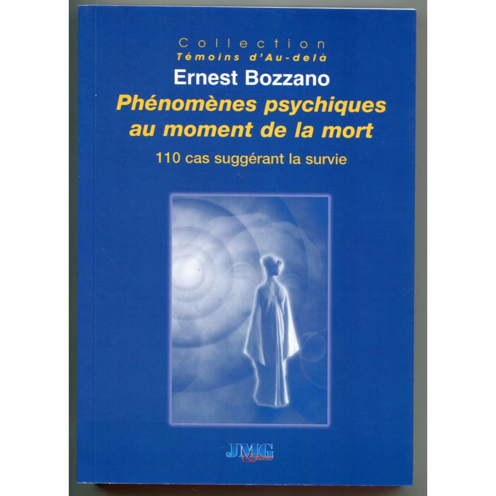 Phénomenes psychiques au moment de la mort. 110 cas suggérant le survie [parapsychologie, psychické jevy v okamižku smrti, zjevení zemřelého, telekineze, transcendentální hudba]