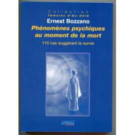 Phénomenes psychiques au moment de la mort. 110 cas suggérant le survie [parapsychologie, psychické jevy v okamižku smrti, zjevení zemřelého, telekineze, transcendentální hudba]