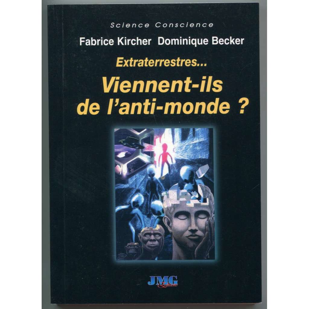 Extraterrestres … Viennent-ils de lʾanti-monde [Mimozemšťané - pocházejí z antisvěta?, parapsychologie, ufologie, zrcadlový svět]