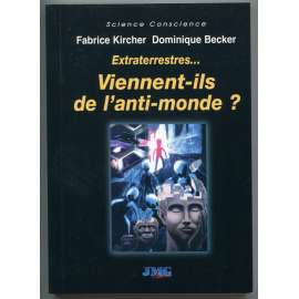 Extraterrestres … Viennent-ils de lʾanti-monde [Mimozemšťané - pocházejí z antisvěta?, parapsychologie, ufologie, zrcadlový svět]