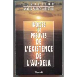 Indices et preuves de lʾexistence de lʾau-dela [paranormální jevy, parapsychologie, posmrtný život, Andrea Sardos Albertini]
