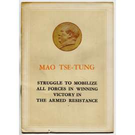 Struggle to Mobilize All Forces in Winning Victory in the Armed Resistance [komunismus; Čína; maoismus; propaganda]