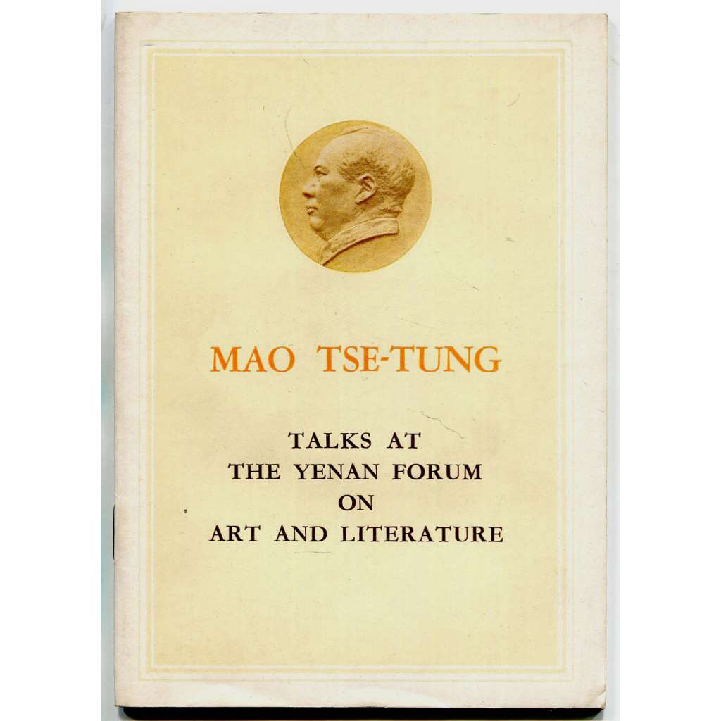 Talks at the Yenan Forum on Art and Literature [komunismus; Čína; maoismus; umění; literatura]