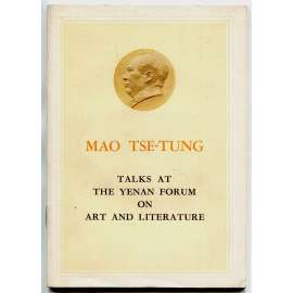 Talks at the Yenan Forum on Art and Literature [komunismus; Čína; maoismus; umění; literatura]