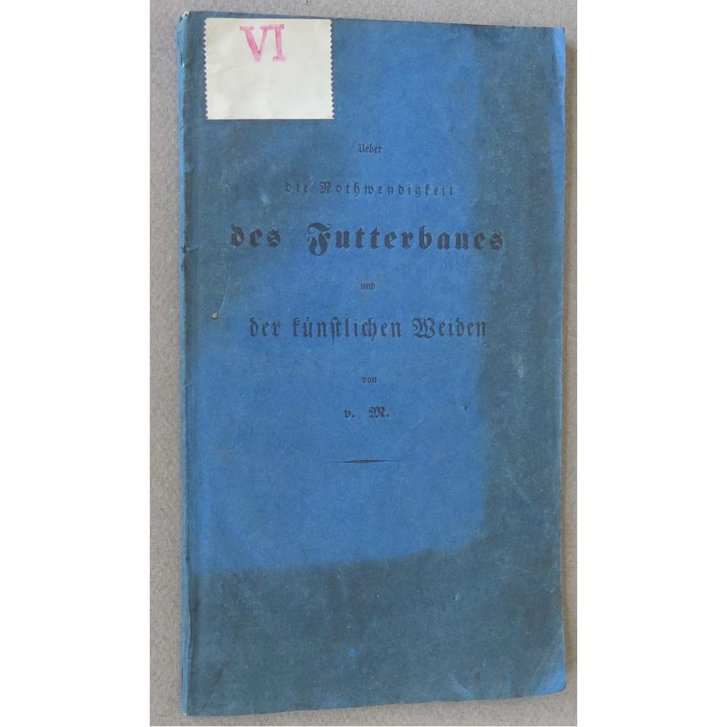 Ueber die Nothwendigkeit des Futterbaues und der künstlichen Weiden [1836; pícniny; pastviny; zemědělství; 19. století]