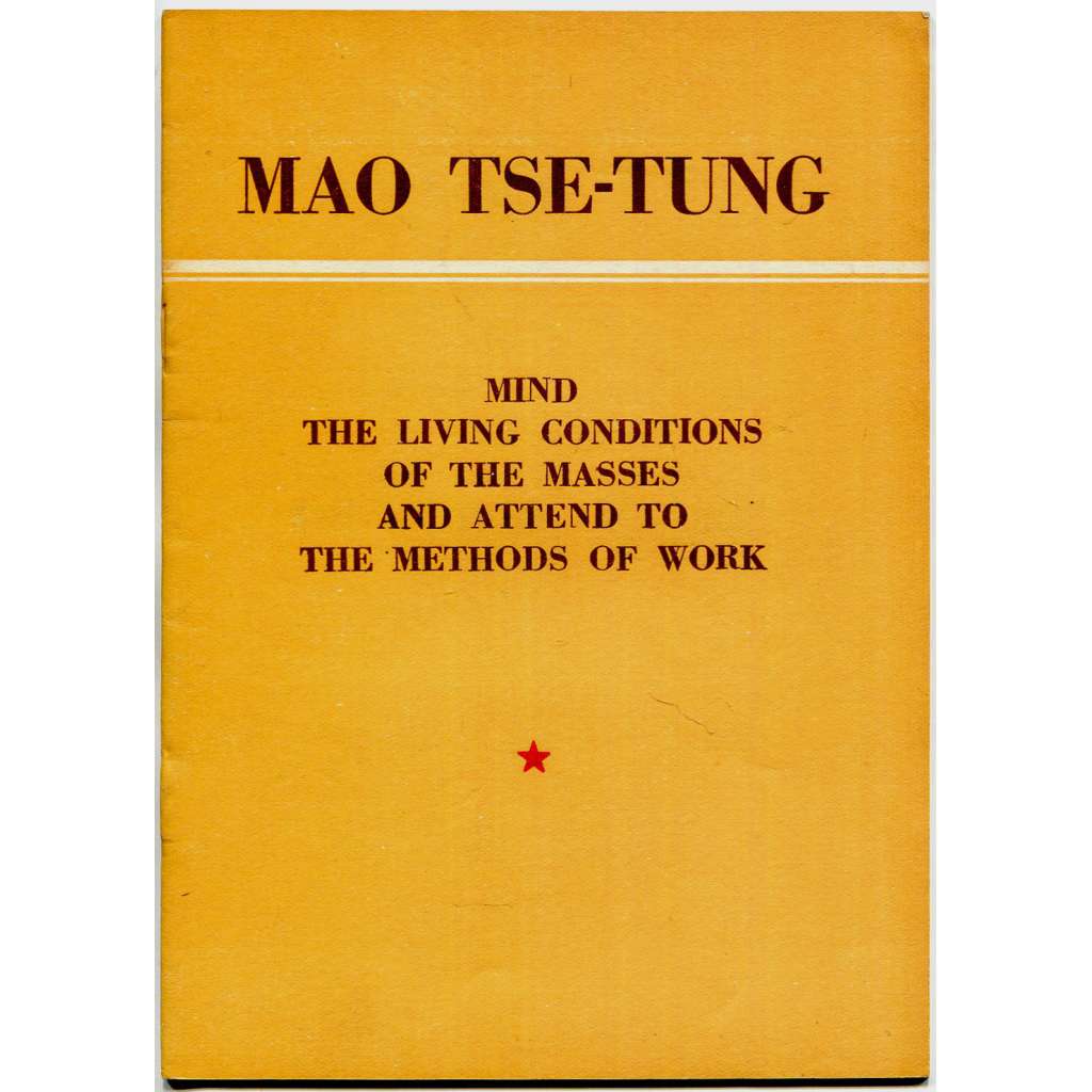 Mind the Living Conditions of the Masses and Attend to the Methods of Work [komunismus; Čína; maoismus]