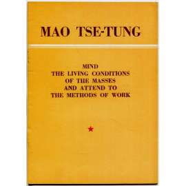 Mind the Living Conditions of the Masses and Attend to the Methods of Work [komunismus; Čína; maoismus]