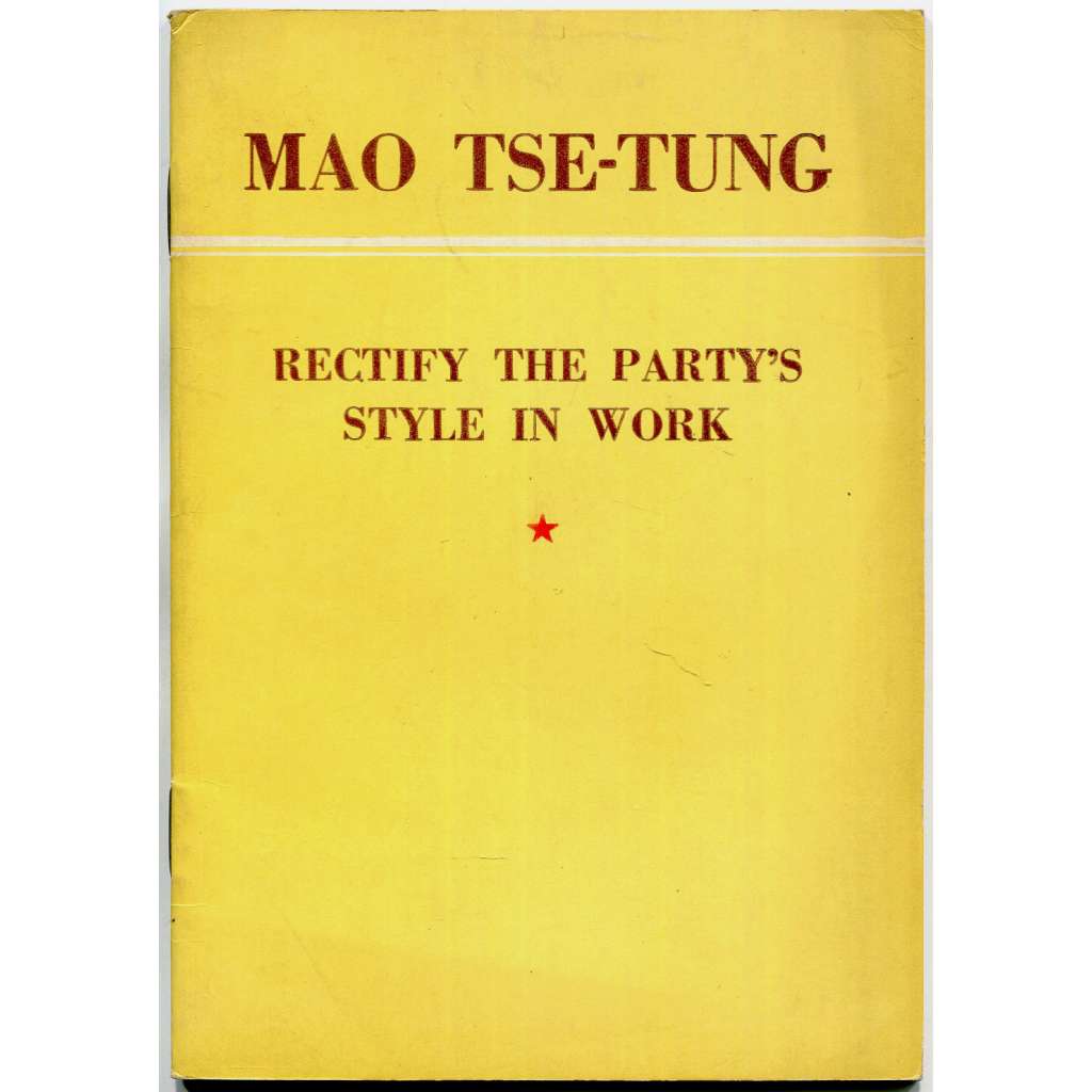 Rectify the Party's Style in Work [komunismus; Čína; maoismus; Komunistická strana Číny; vzdělávání]