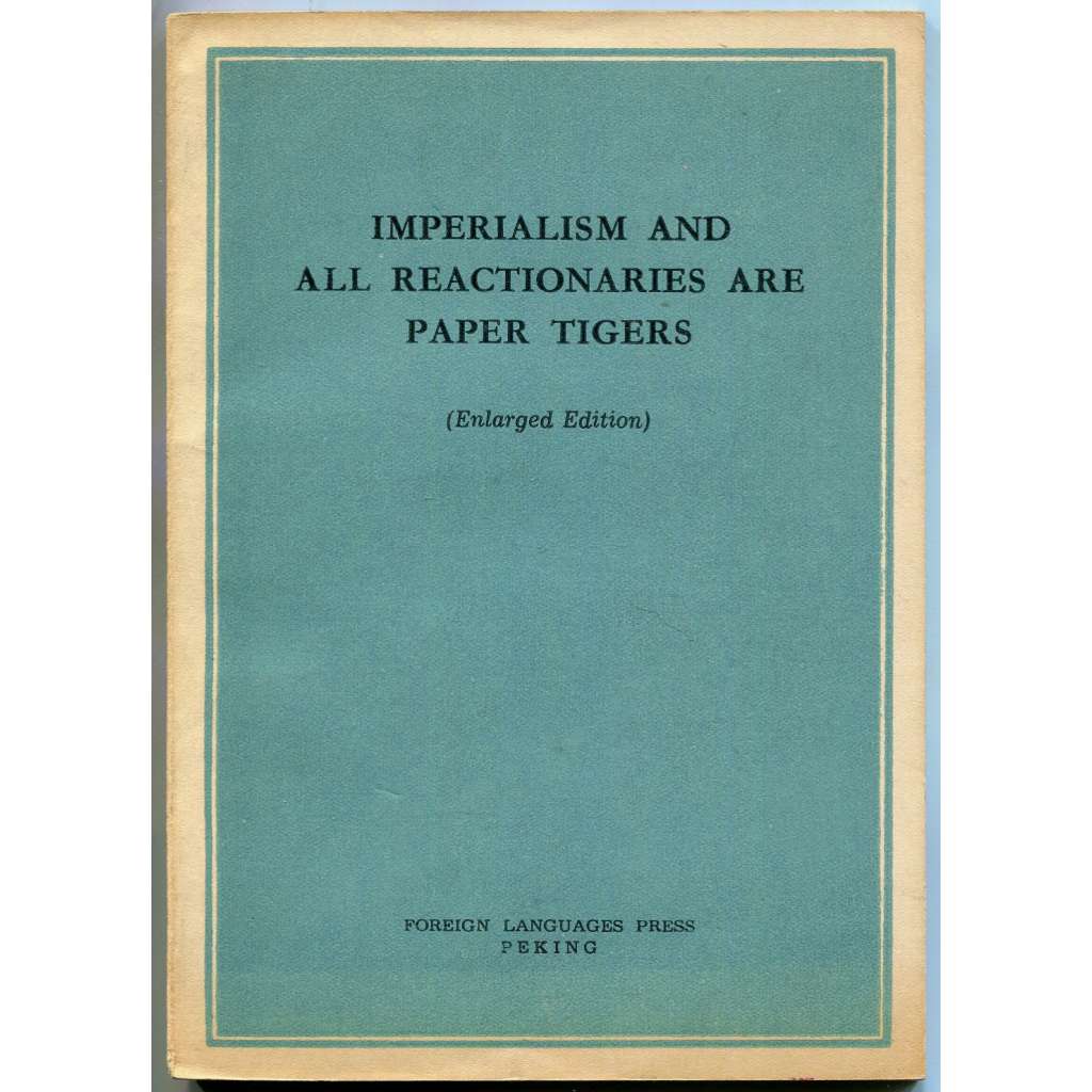 Imperialism and All Reactionaries Are Paper Tigers [komunismus; Čína; maoismus; imperialismus; papíroví tygři]