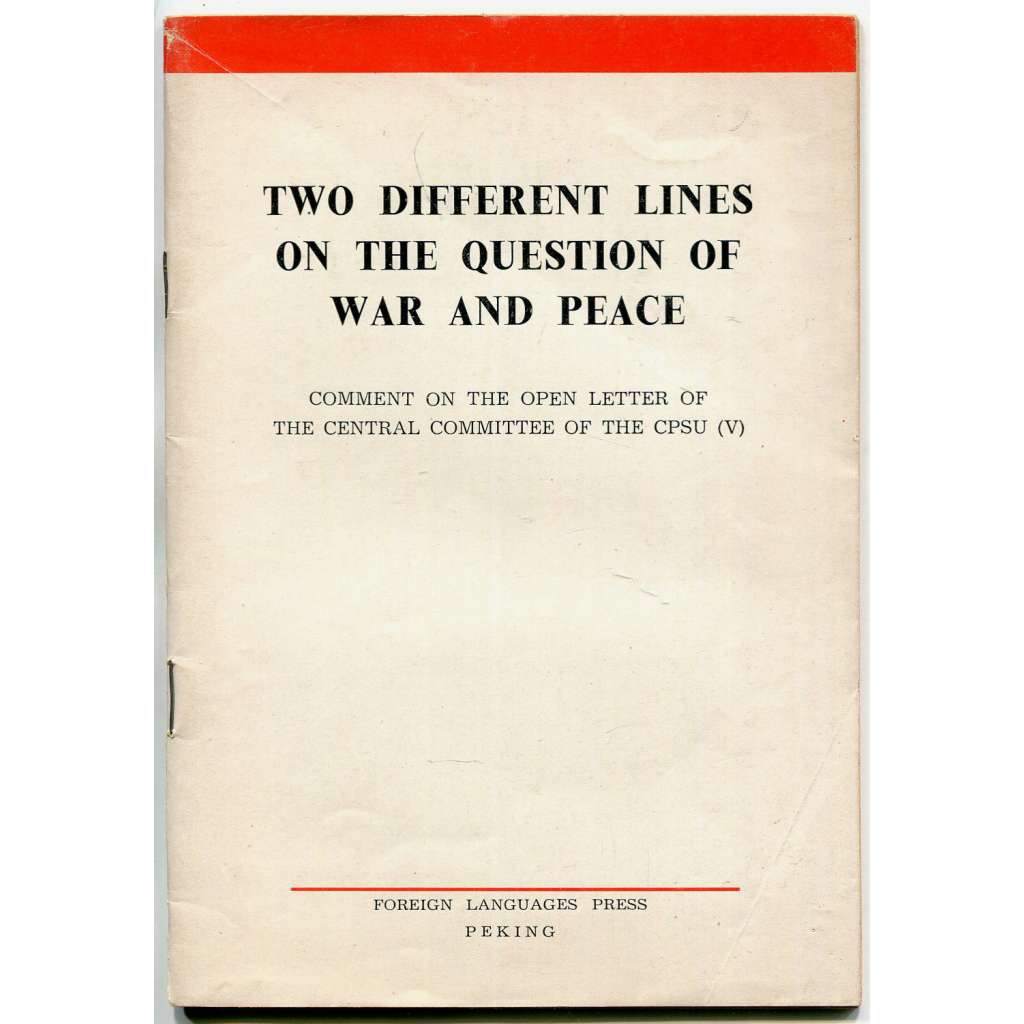 Two Different Lines on the Question of War and Peace [1963; Čína; Sovětský svaz; vztahy; rozkol; roztržka; komunismus]