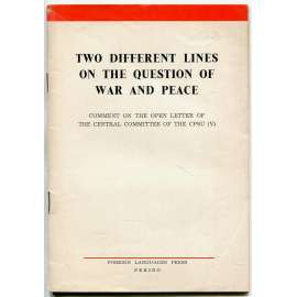 Two Different Lines on the Question of War and Peace [1963; Čína; Sovětský svaz; vztahy; rozkol; roztržka; komunismus]