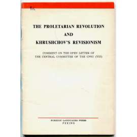 The Proletarian Revolution and Khrushchov's Revisionism [1964; Čína; Sovětský svaz; vztahy; rozkol; Chruščov; komunismus]