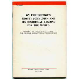 On Khruschov's Phoney Communism and its Historical Lessons for the World [1964; Čína; Sovětský svaz; vztahy; Chruščov]