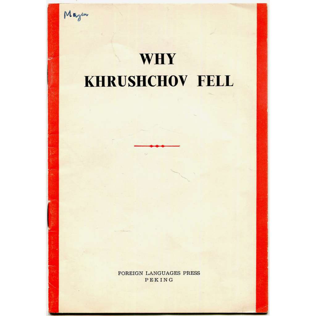 Why Khrushchov Fell [Proč Chruščov padl, 1964; Čína; Sovětský svaz; vztahy; rozkol; komunismus]