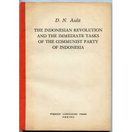 The Indonesian Revolution and the Immediate Tasks ... [1964; Komunistická strana Indonésie; komunismus]
