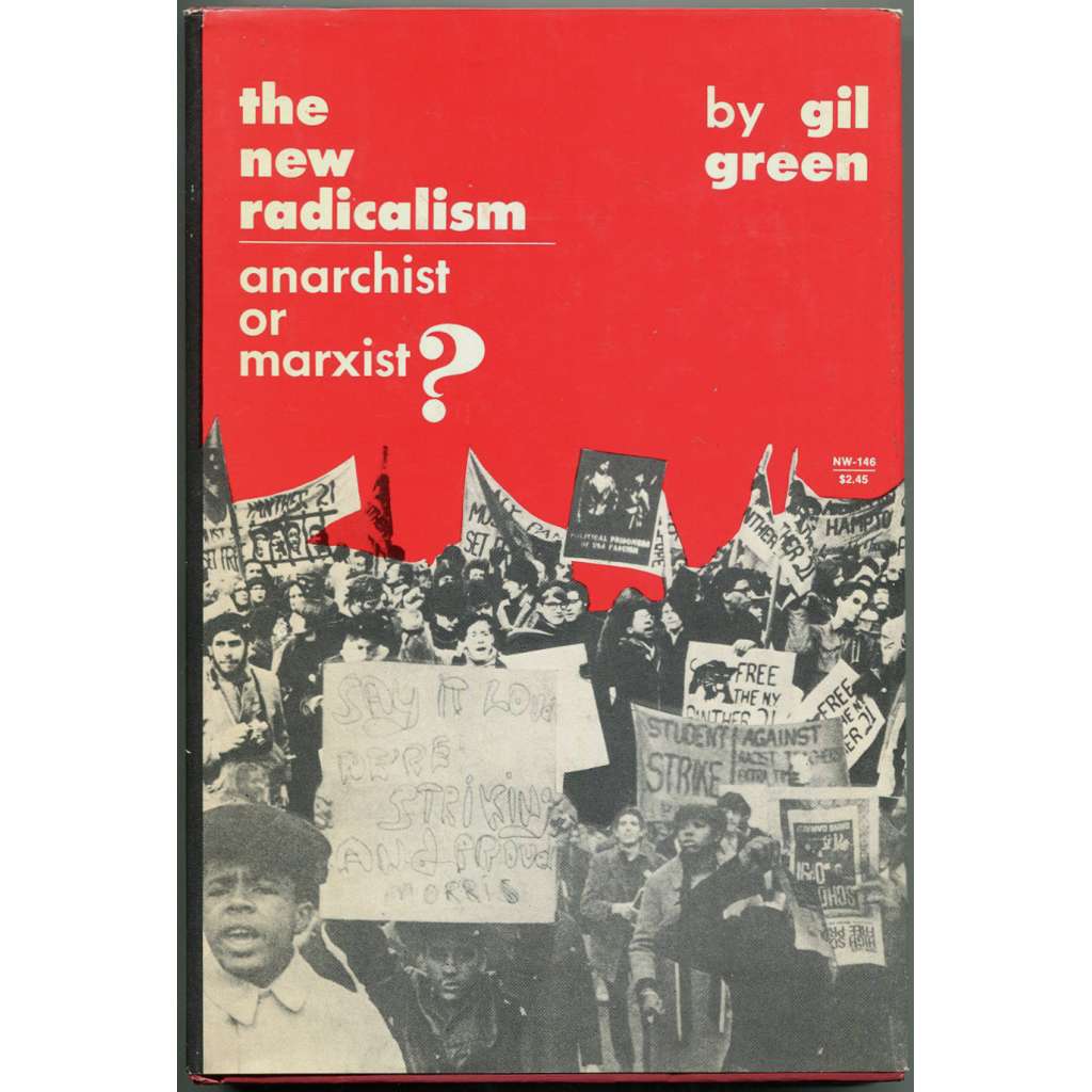 The New Radicalism: Anarchist or Marxist? [anarchismus; marxismus; Nová levice; studentské hnutí; USA]