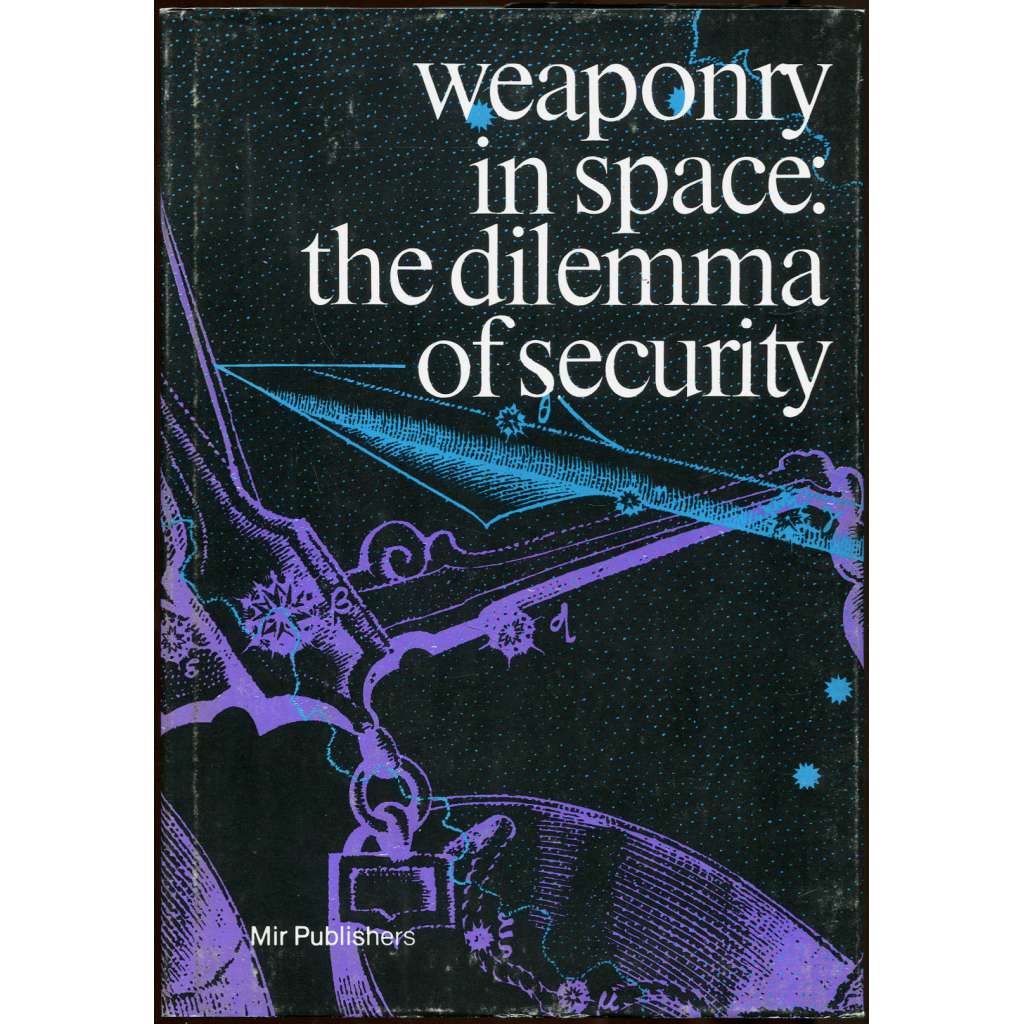Weaponry in Space: The Dilemma of Security [hvězdné války; jaderné zbraně; válka; SDI; Strategic Defense Initiative]