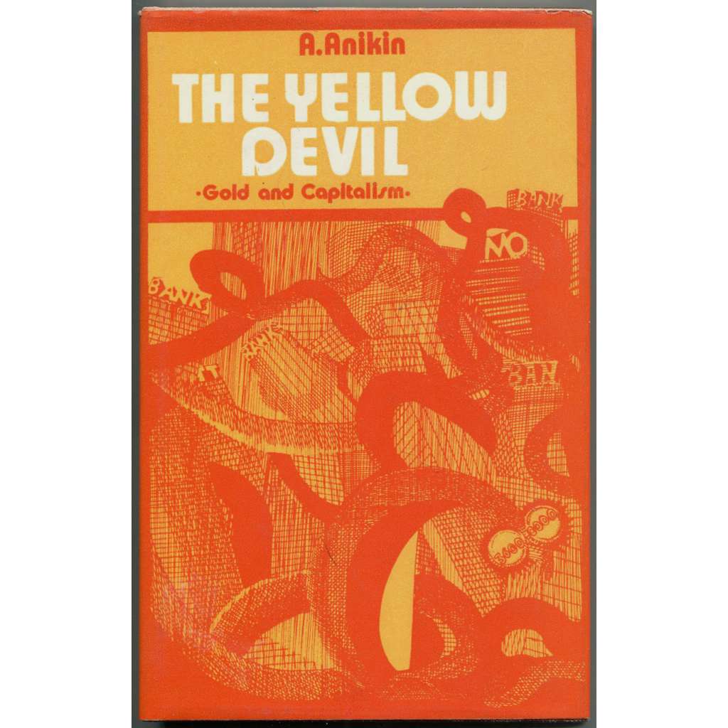 The Yellow Devil: Gold and Capitalism [zlato; zlatý standard; ekonomie; historie; dějiny zlata; peníze; kapitalismus]