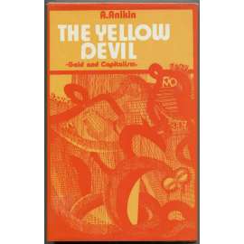 The Yellow Devil: Gold and Capitalism [zlato; zlatý standard; ekonomie; historie; dějiny zlata; peníze; kapitalismus]