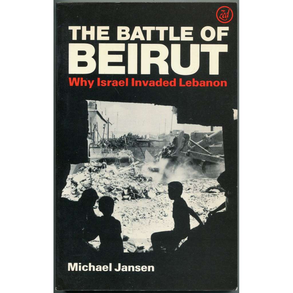 The Battle of Beirut: Why Israel Invaded Lebanon [1982; invaze; Libanon; Izrael; Sabra a Šatíla; Bejrút]