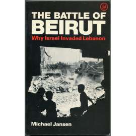 The Battle of Beirut: Why Israel Invaded Lebanon [1982; invaze; Libanon; Izrael; Sabra a Šatíla; Bejrút]