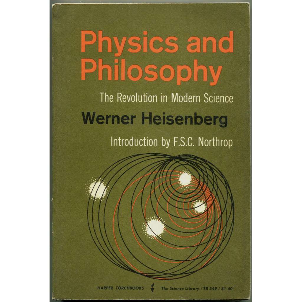 Physics and Philosophy: The Revolution in Modern Science [podpis Heisenberg; filosofie; fyzika; kvantová teorie]