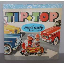 Tip + Top mezi auty [dětské leporelo, pop-up kniha, prostorová publikace, dětská knižní ilustrace, Vojtěch Kubašta - autorský výtisk]