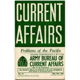Current Affairs, 1943, č. 43 (8. 5.): Problems of the Pacific [druhá světová válka; Britská armáda; vojáci; Tichý oceán]