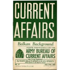 Current Affairs, 1943, č. 47 (17. 7.): Balkan Background [druhá světová válka; Britská armáda; vojáci; Balkán]
