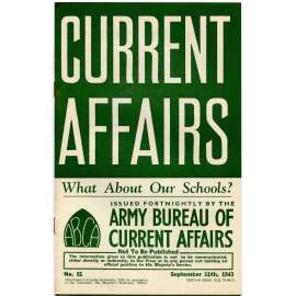 Current Affairs, 1943, č. 51 (11. 9.): What About Our Schools? [druhá světová válka; Britská armáda; vojáci; školství]