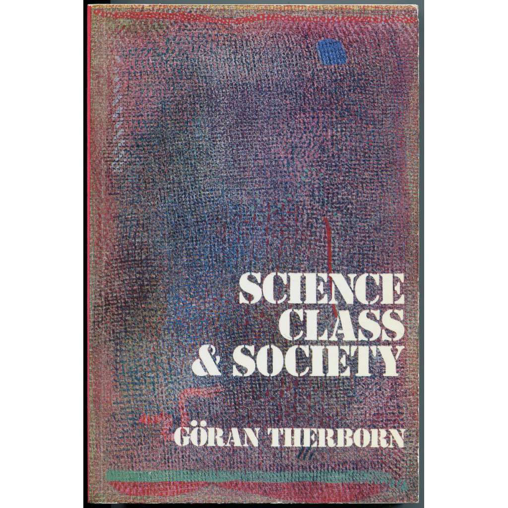Science, Class & Society [dějiny sociologie; třída; společnost; věda; politická ekonomie; 19. století; marxismus]