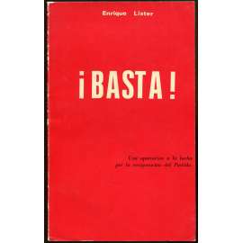 BASTA! Una aportación a la lucha por la recuperación del Partido [podpis Enrique Líster; Španělsko; PCE; komunismus]