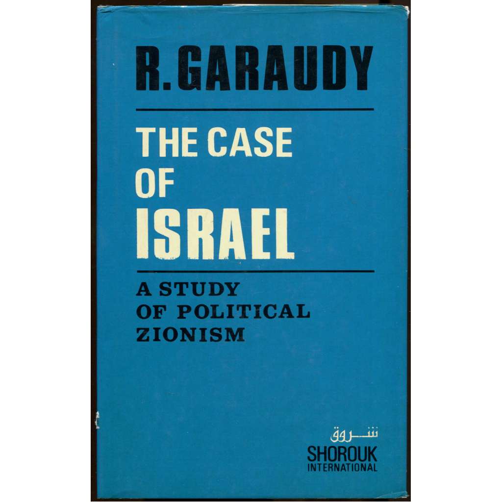 The Case of Israel: A Study of Political Zionism [Izrael; Palestina; sionismus; judaismus; Židé; Blízký východ]