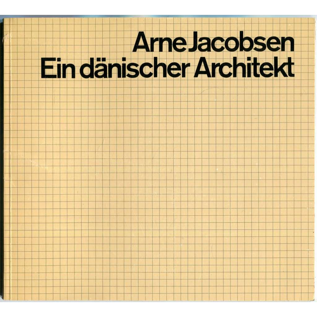 Arne Jacobsen - ein dänischer Architekt [dánská architektura; interiérový design; nábytek; funkcionalismus; Dánsko]