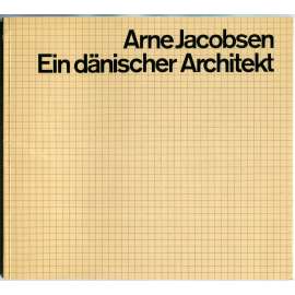 Arne Jacobsen - ein dänischer Architekt [dánská architektura; interiérový design; nábytek; funkcionalismus; Dánsko]