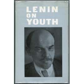 V. I. Lenin on Youth [O mládeži; mládež; děti; komunismus]