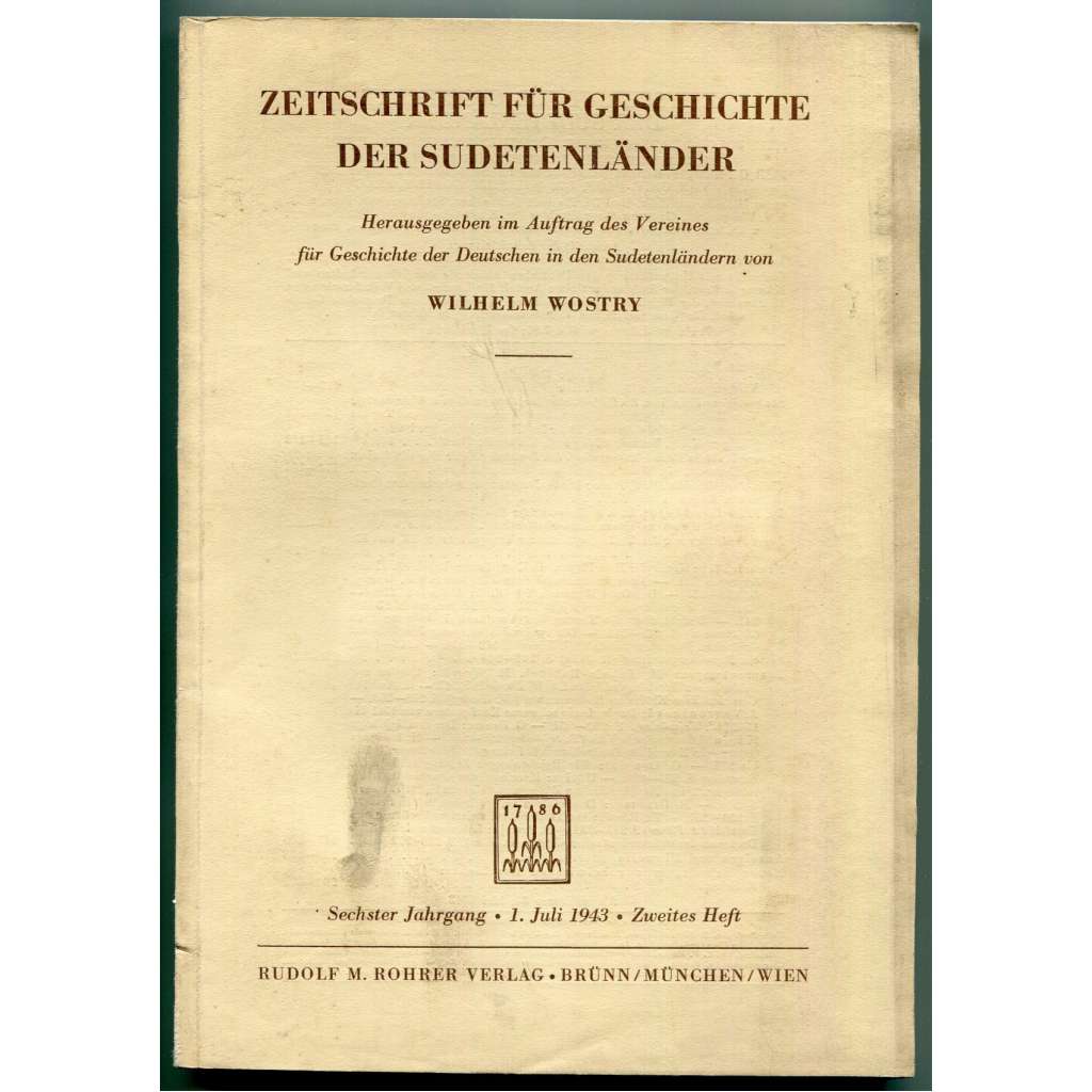 Zeitschrift für Geschichte der Sudetenländer. Sechster Jahrgang, Zweites Heft, 1. Juli 1943 [Časopis pro dějiny Sudet, Sudetští Němci, čeští Němci, historie, nacionalismus]