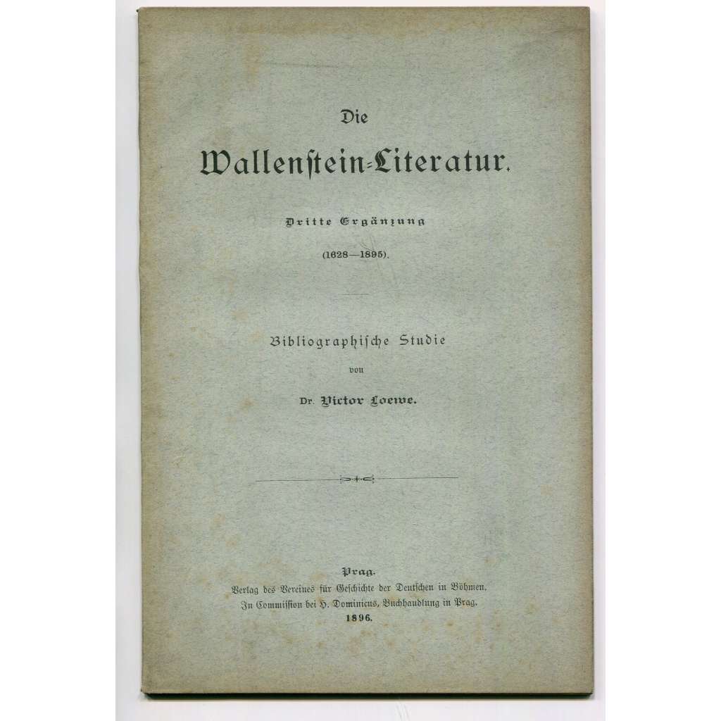 Die Wallenstein-Literatur. Dritte Ergänzung (1628-1895): Bibliographische Studie [Albrecht z Valdštejna - bibliografie literatury do roku 1895]
