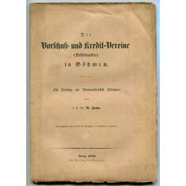 Die Vorschuß- und Kredit-Vereine (Volksbanken) in Böhmen. Ein Beitrag zur Vereinsstatistik Böhmens [úvěrová družstva, občanské / družstevní záložny v Čechách v 19. století - přehledy, statistika, finančnictví, bankovnictví]