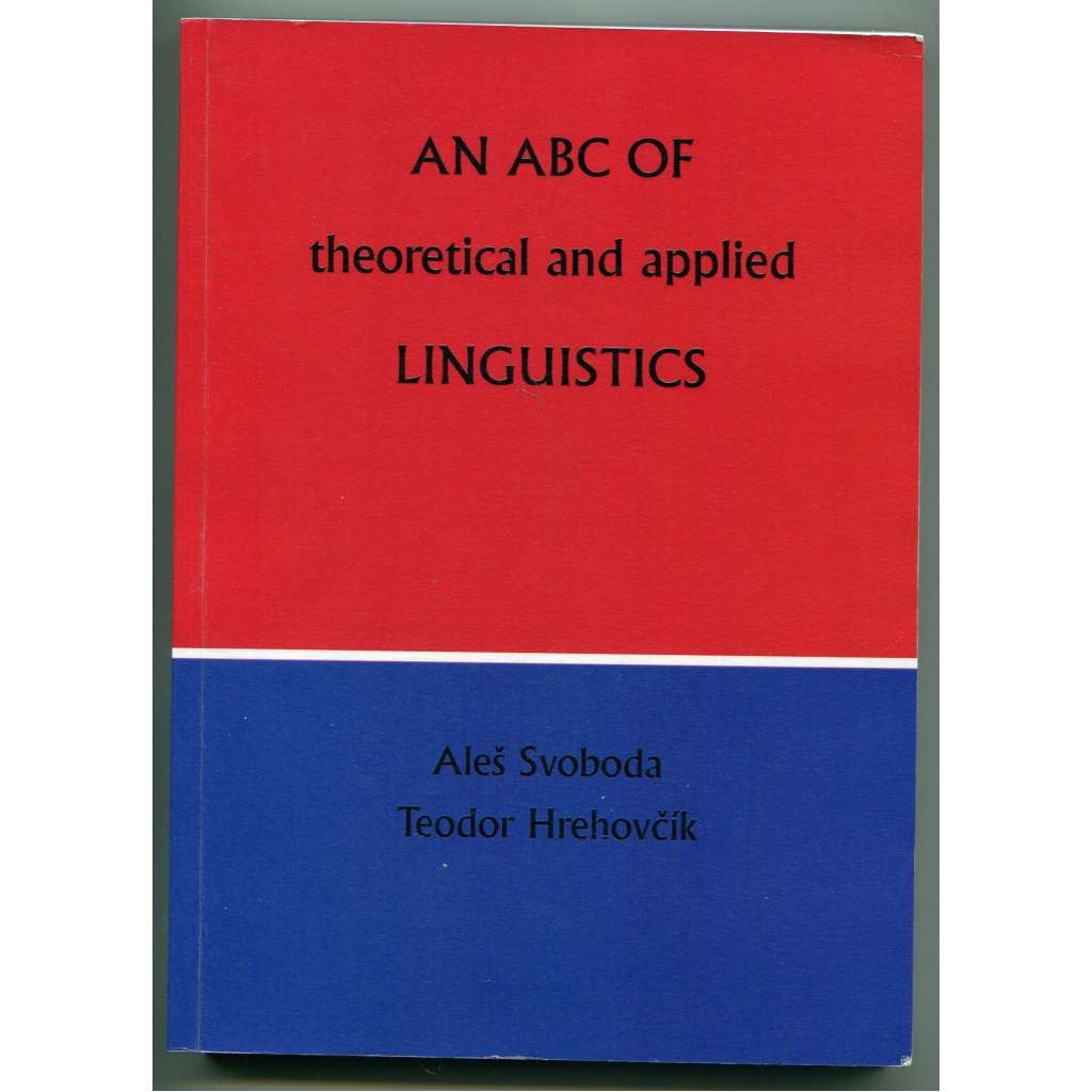 An ABC of theoretical and applied Linguistics [jazykověda, lingvistika, základy lingvistiky]