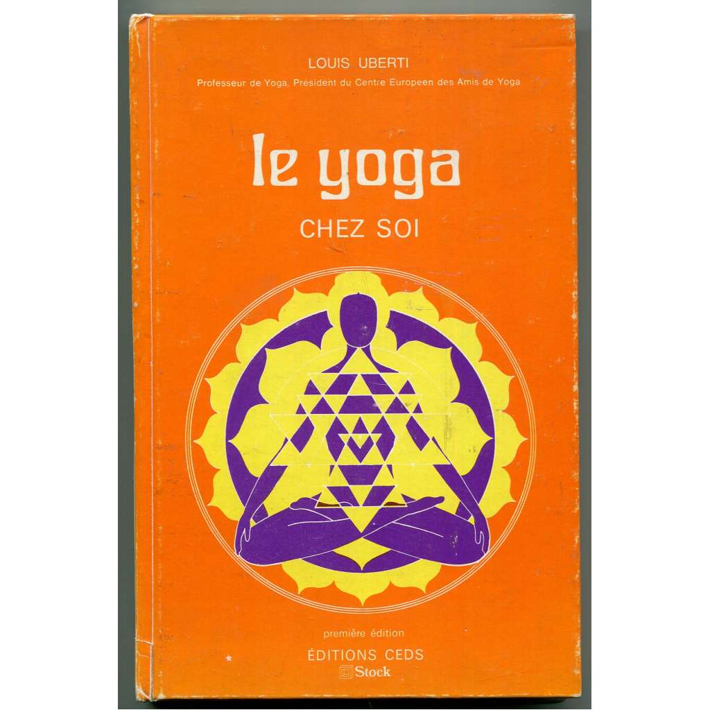 Le Yoga chez soi, le yoga vital. Cours complet de Hatha-Yoga spécialement étudié pour les Européens [hatha jóga, relaxace, cvičení, příručka]