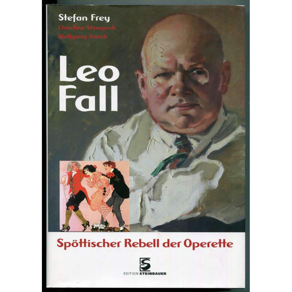 Leo Fall: Spöttischer Rebell der Operette [vídeňská opereta, dějiny hudby a umění, divadlo, hudba, teatrologie, žovotopis]