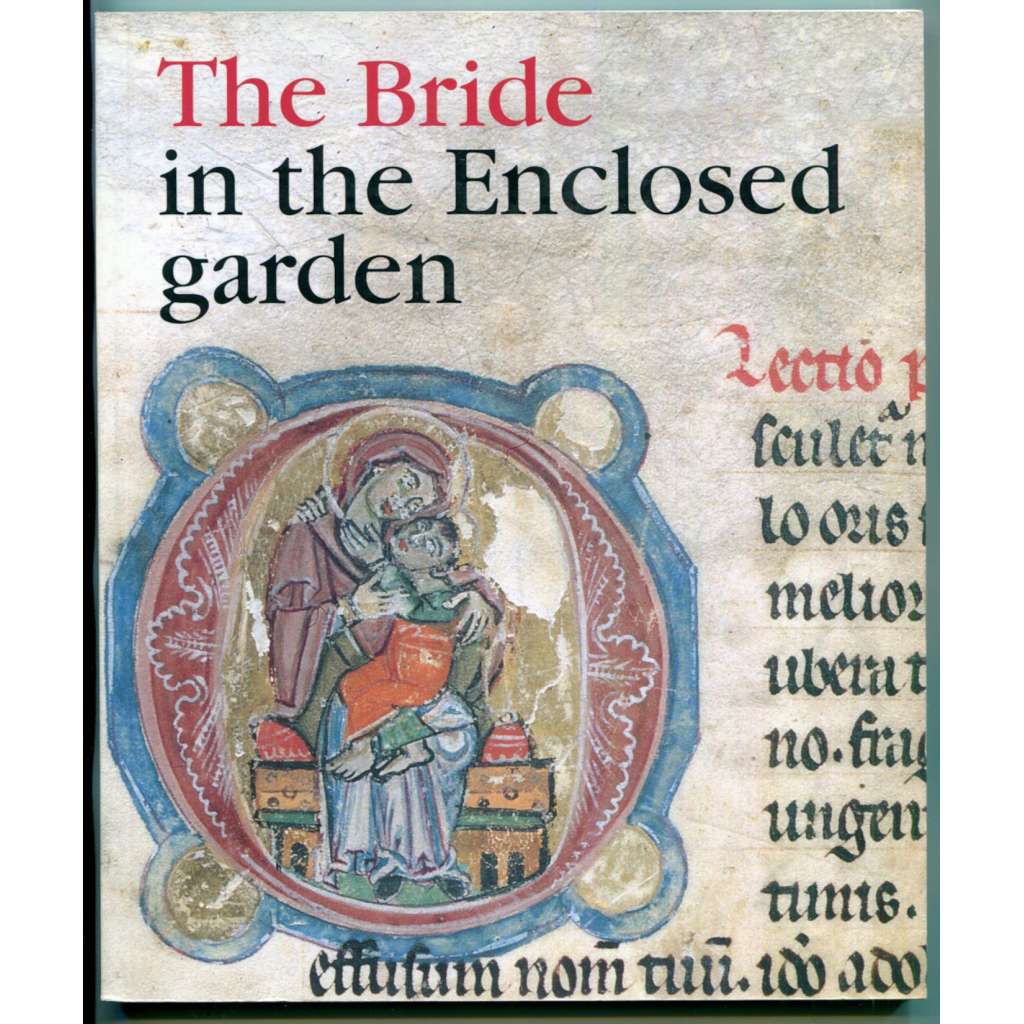 The Bride in the enclosed garden. The Old Testament in the Arts ["Nevěsta v uzavřené zahradě" AJ verze, výtvarné umění 13.-15. století, středověké umění,, Bible, biblické motivy]
