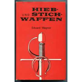 Hieb- und Stichwaffen [sečné a bodné zbraně od středověku do poč. 20. století, chladné zbraně]