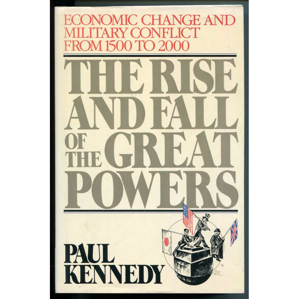 The Rise and Fall of the Great Powers. Economic Change and Military Conflict from 1500 to 2000 [dějiny novověku a moderní dějiny, hospodářské a politické dějiny, dějiny vojenství)]