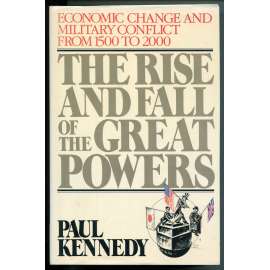The Rise and Fall of the Great Powers. Economic Change and Military Conflict from 1500 to 2000 [dějiny novověku a moderní dějiny, hospodářské a politické dějiny, dějiny vojenství)]